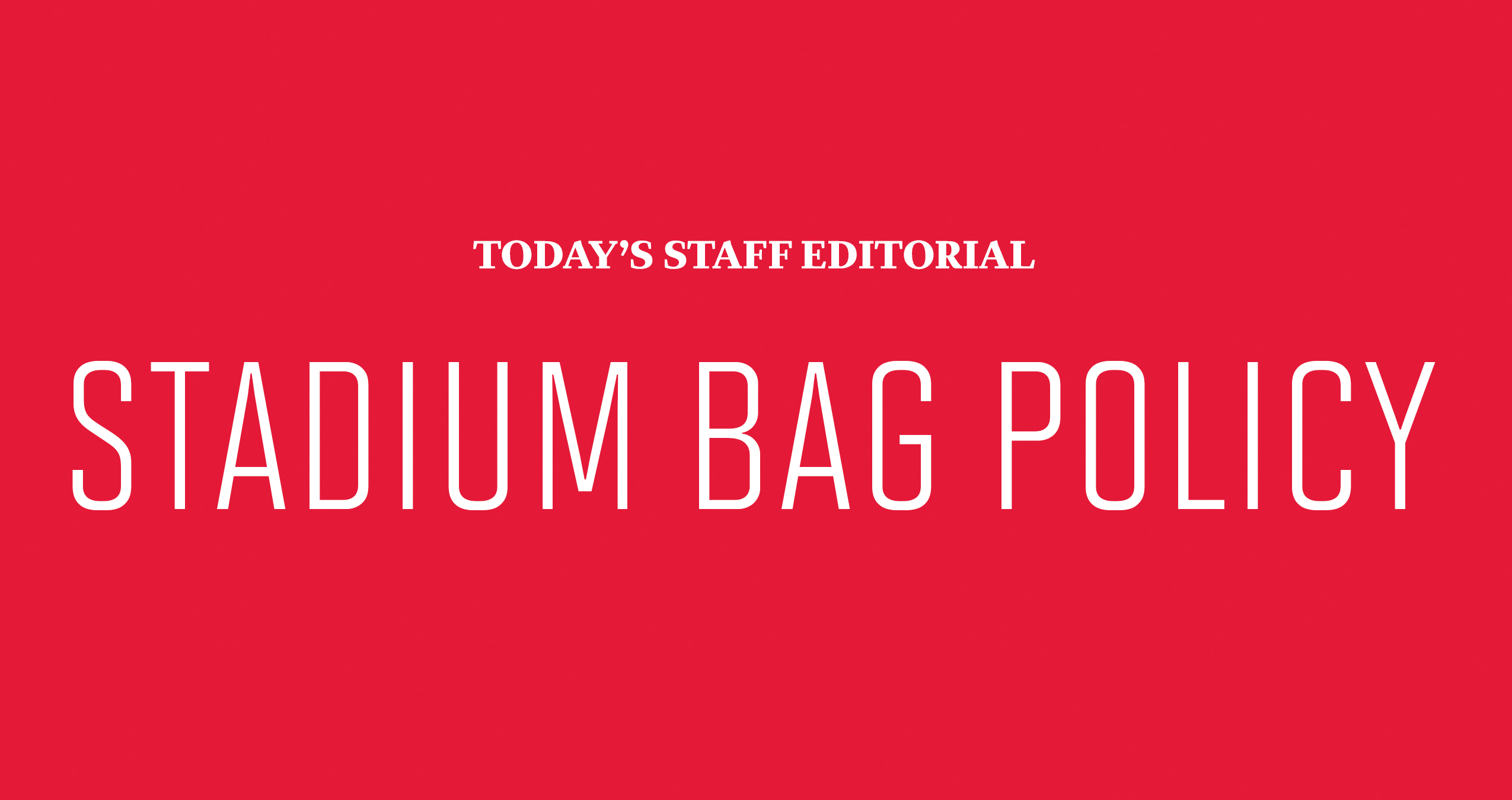 New bag security measures at athletic events are justified The